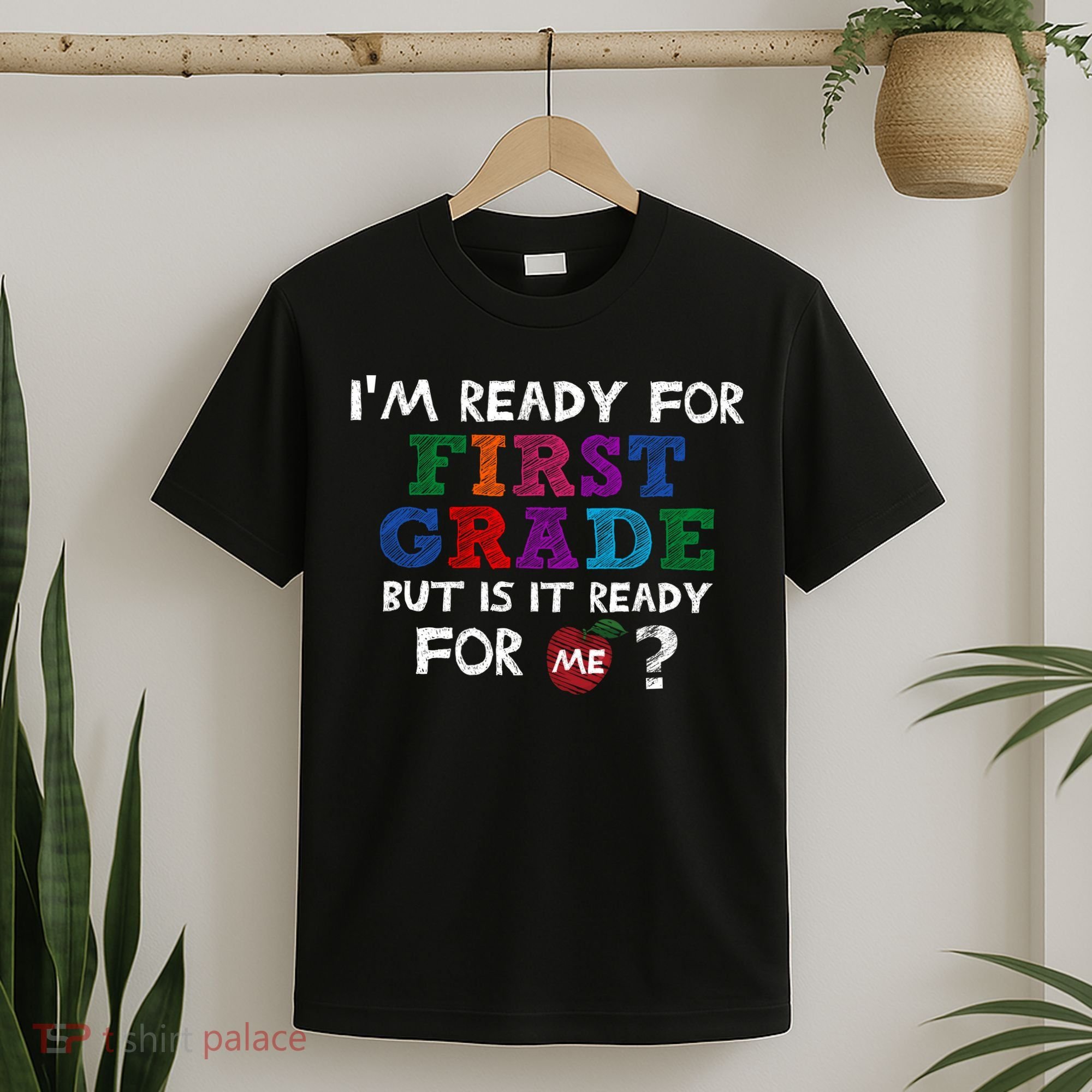 Im Ready For First Grade But Is It Ready For Me T-Shirt