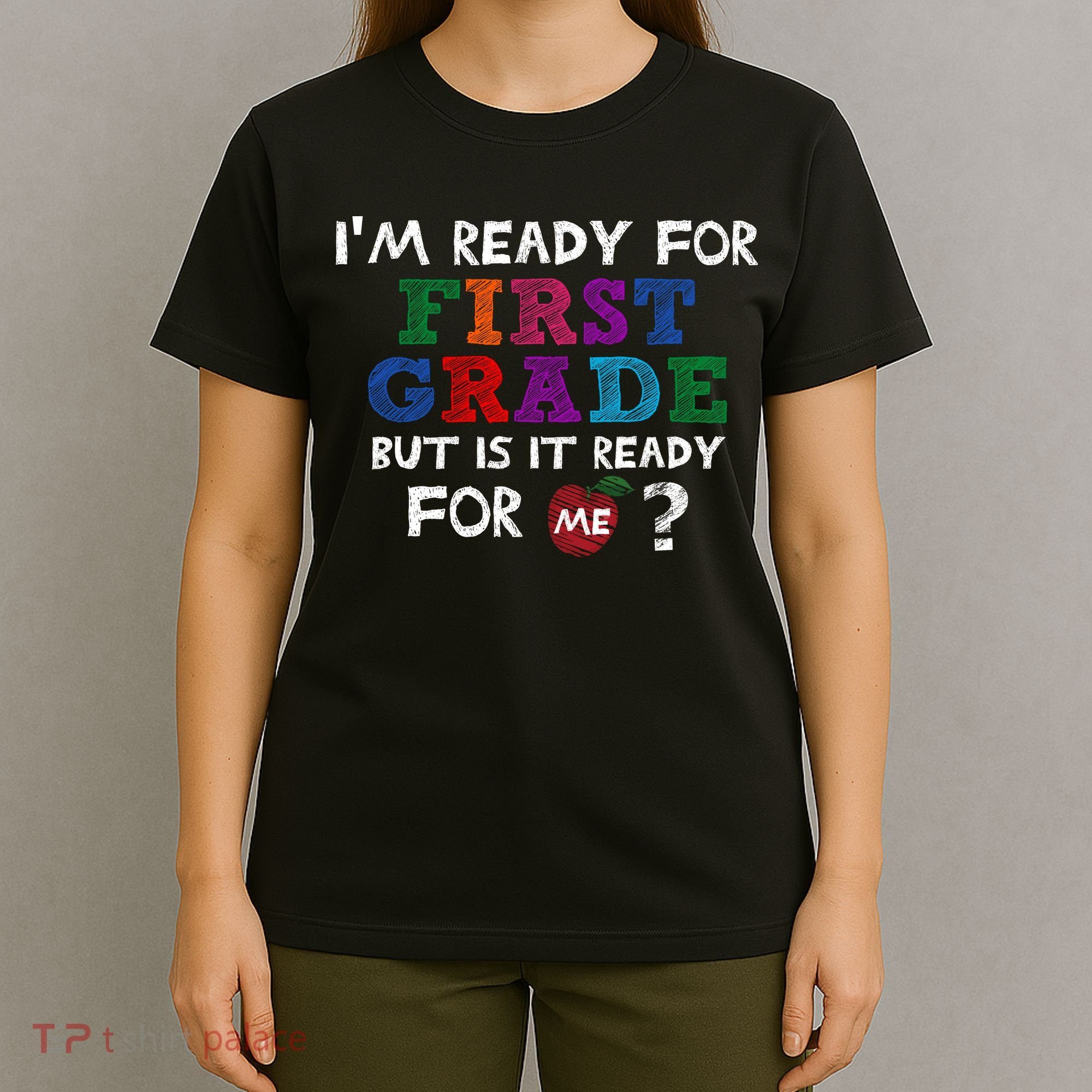 Im Ready For First Grade But Is It Ready For Me T-Shirt