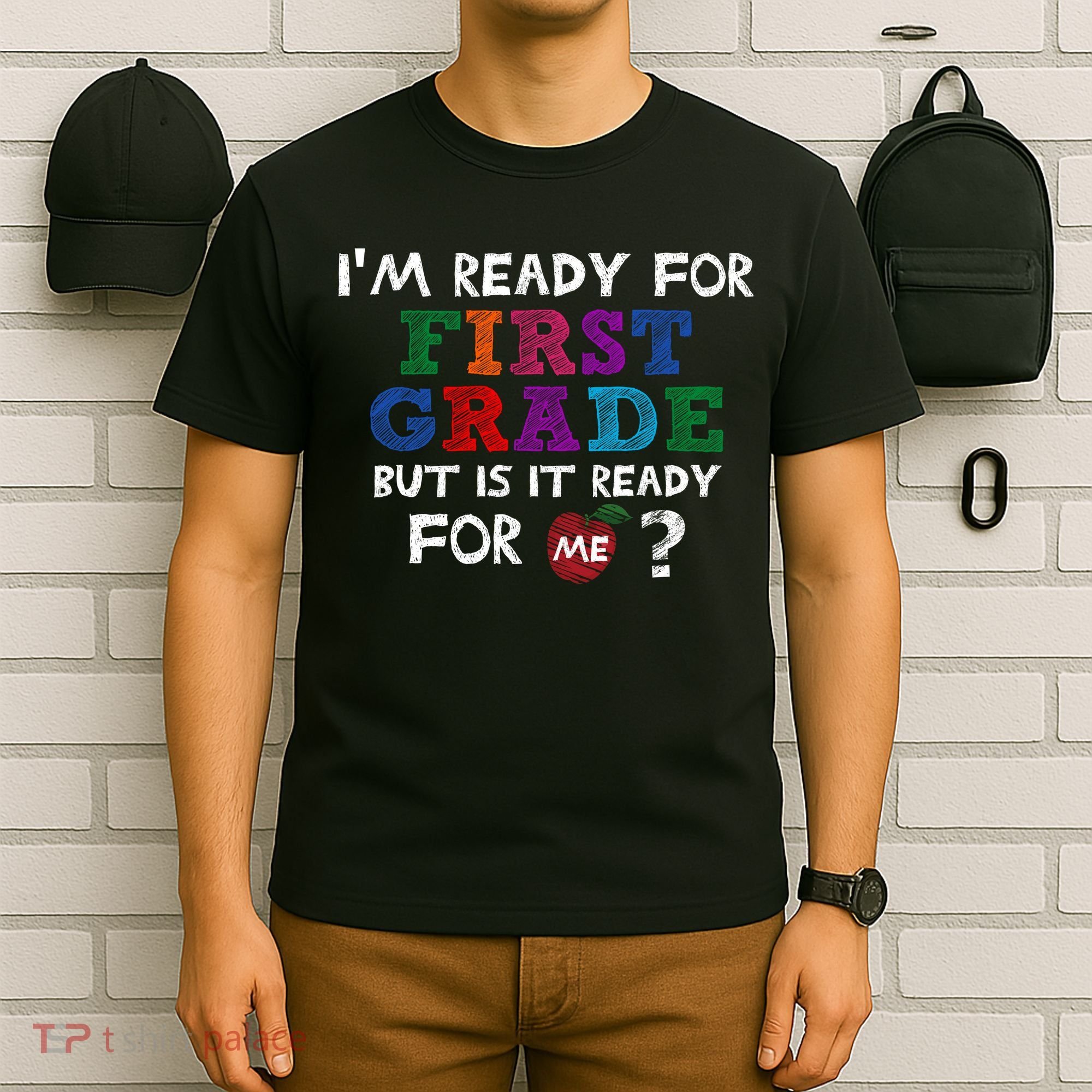 Im Ready For First Grade But Is It Ready For Me T-Shirt