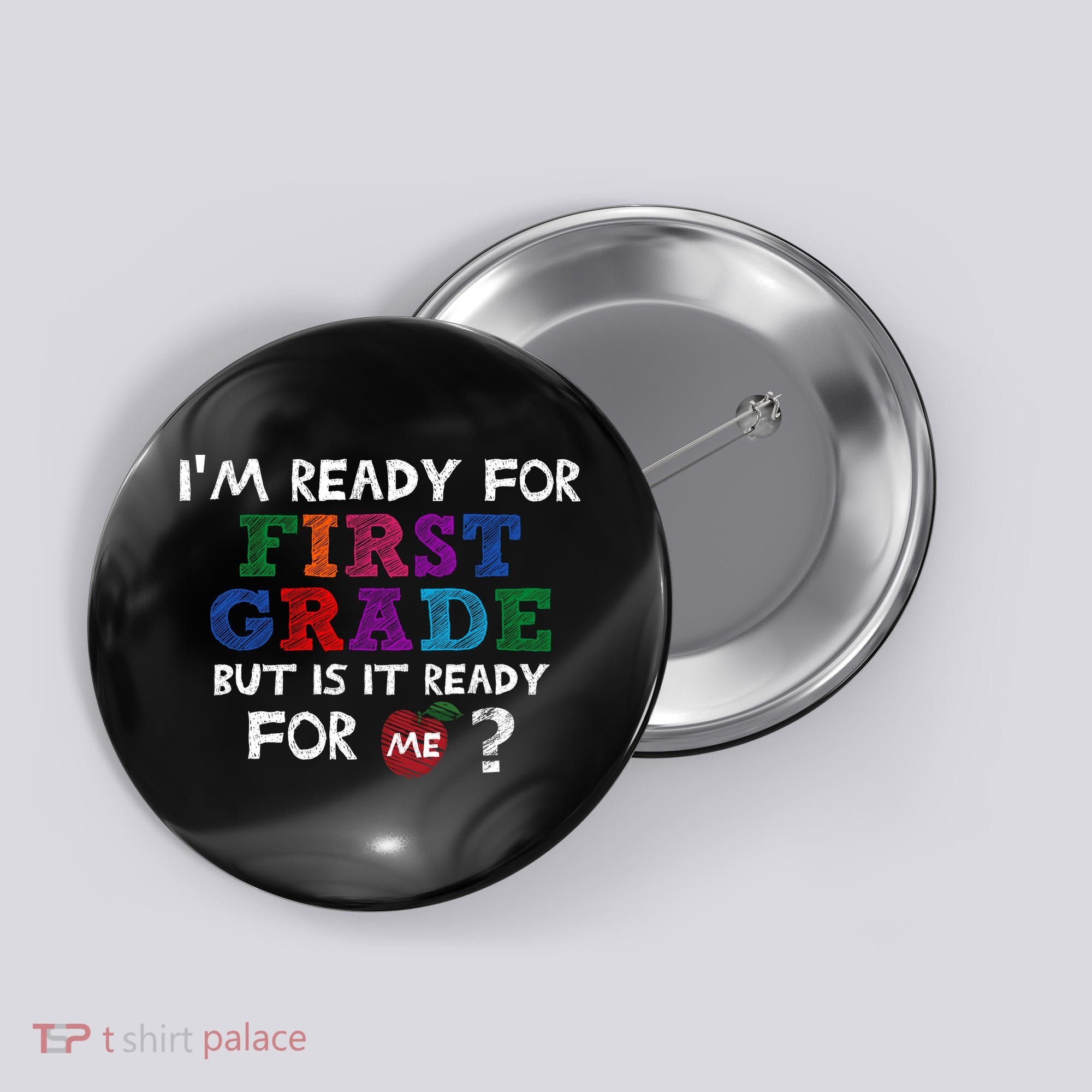 Im Ready For First Grade But Is It Ready For Me Button