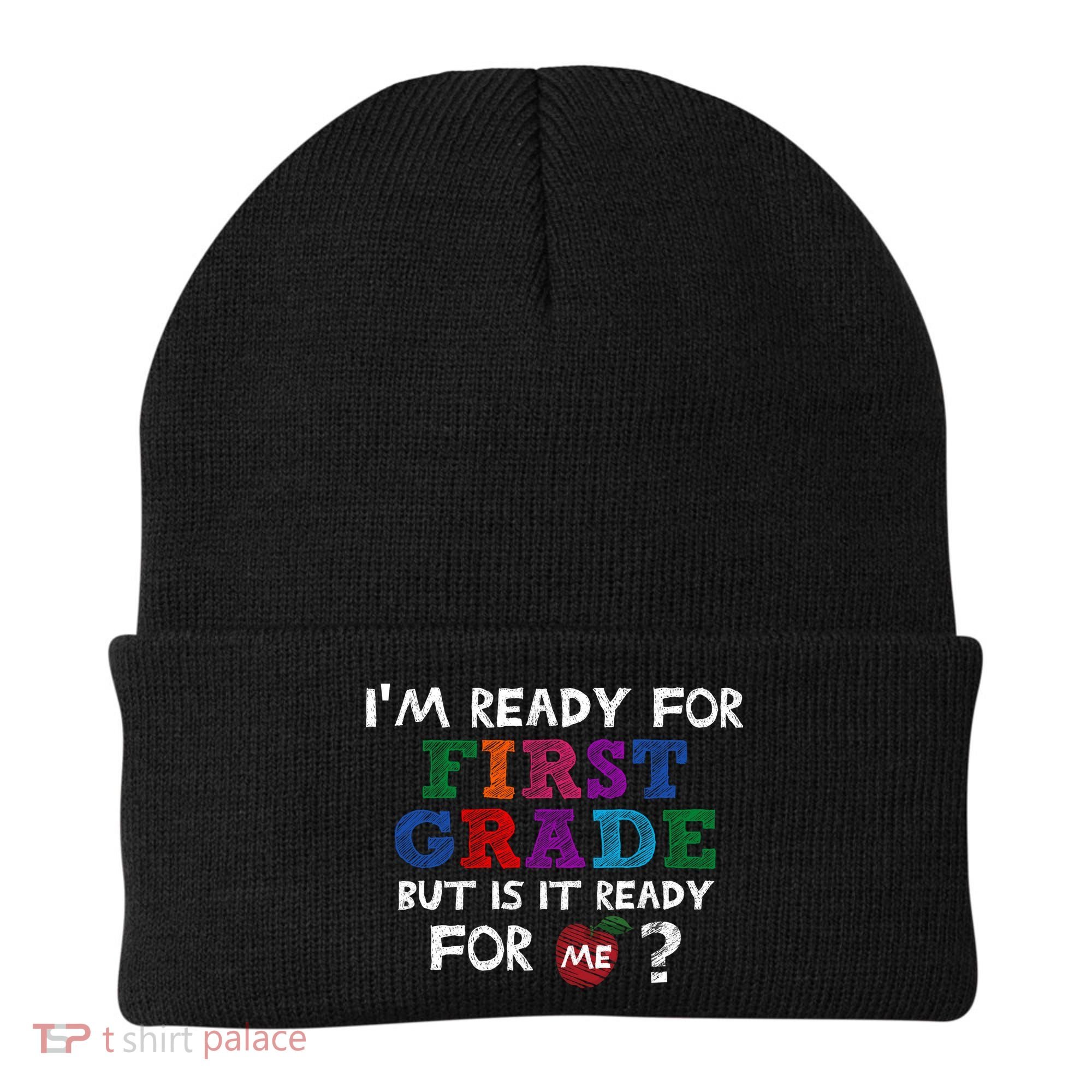 Im Ready For First Grade But Is It Ready For Me Beanie