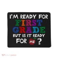 Im Ready For First Grade But Is It Ready For Me Mousepad thumb 0