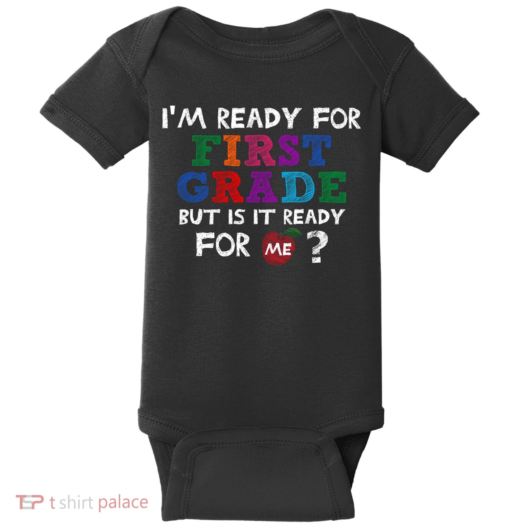 Im Ready For First Grade But Is It Ready For Me Baby Bodysuit