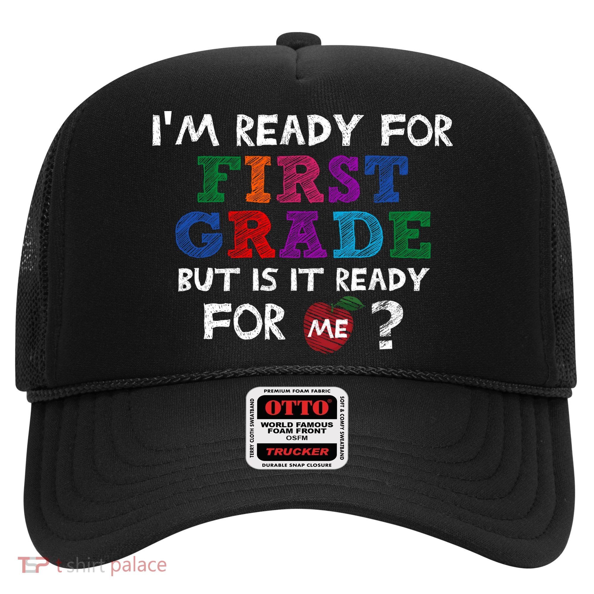 Im Ready For First Grade But Is It Ready For Me Hat