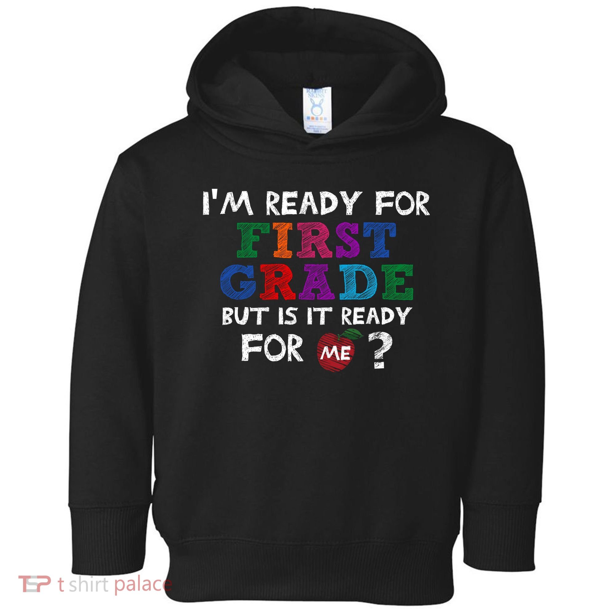 Im Ready For First Grade But Is It Ready For Me Toddler Hoodie