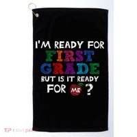 Im Ready For First Grade But Is It Ready For Me Golf Towel thumb 0