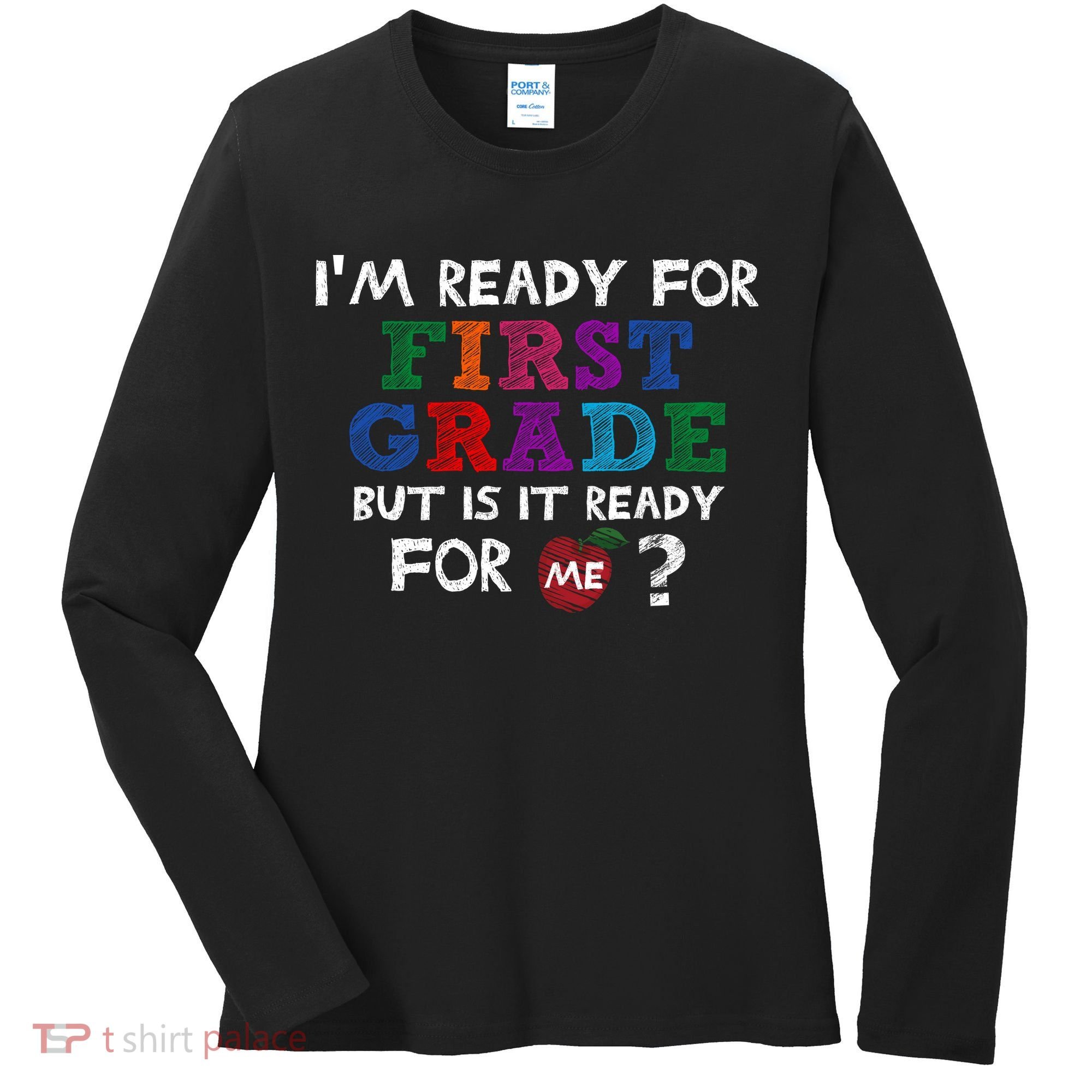 Im Ready For First Grade But Is It Ready For Me Women's Long Sleeve Shirt