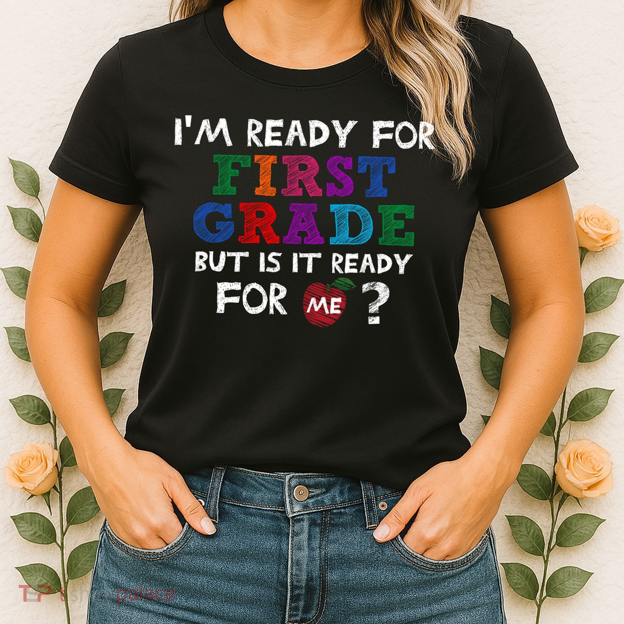 Im Ready For First Grade But Is It Ready For Me Women's T-Shirt