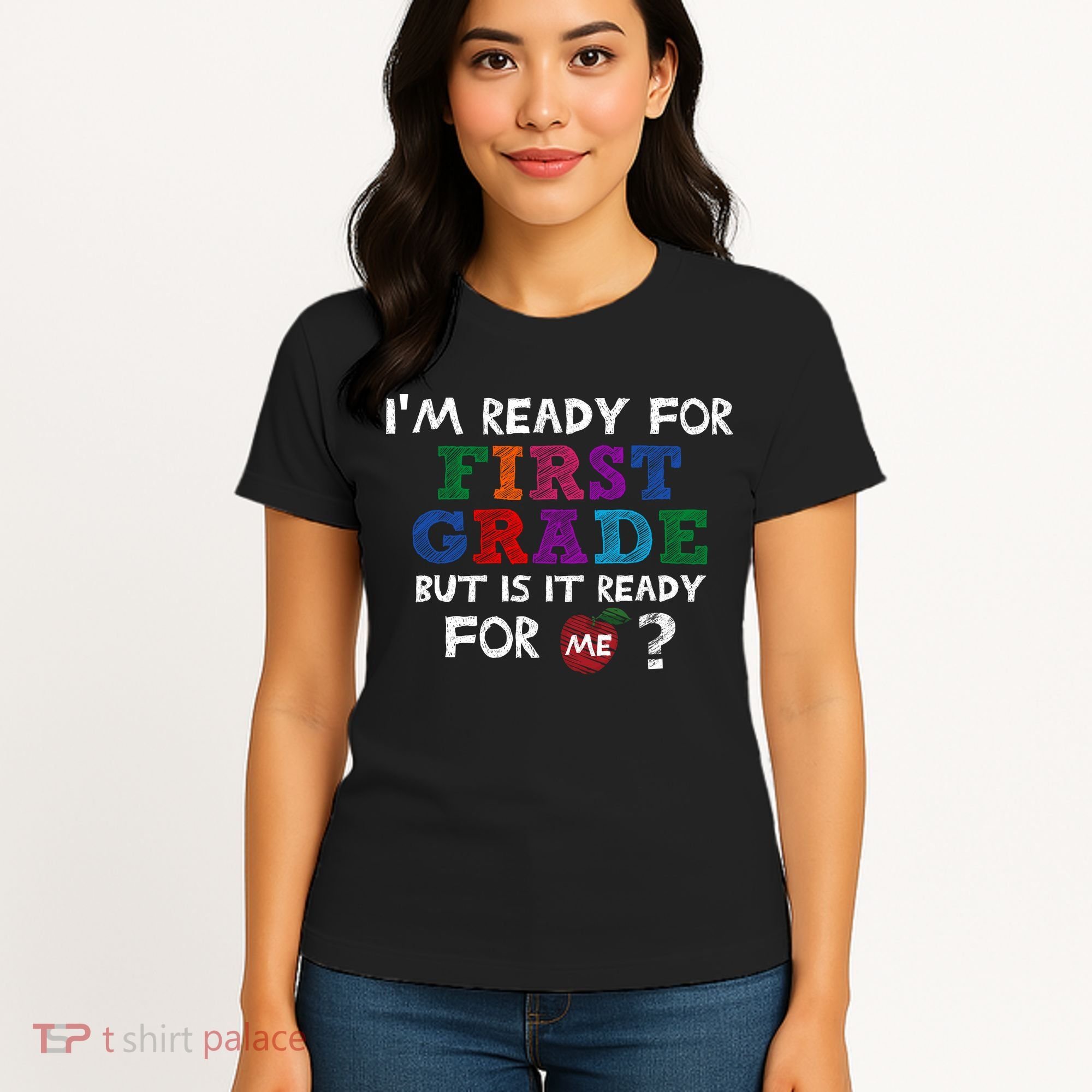 Im Ready For First Grade But Is It Ready For Me Women's T-Shirt