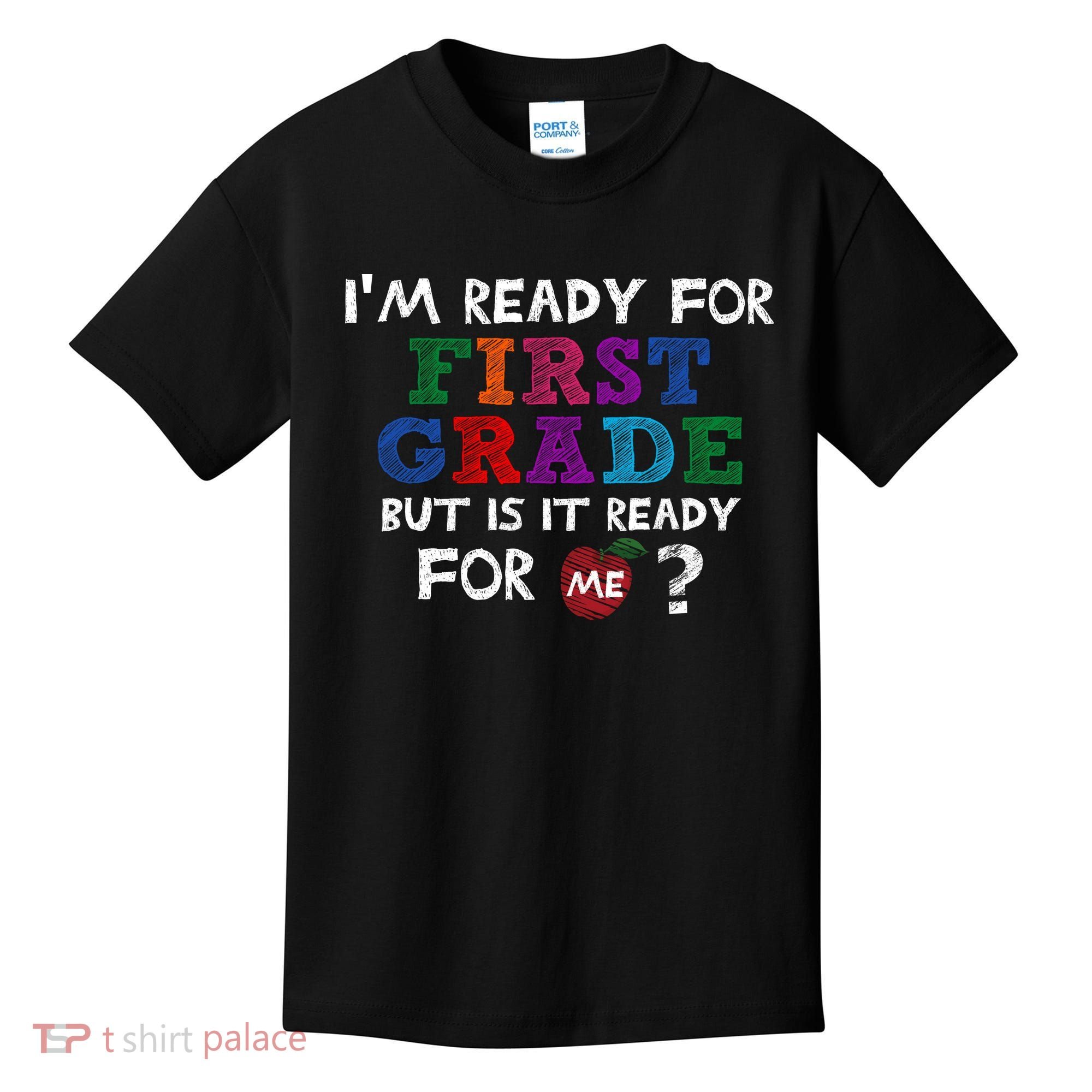 Im Ready For First Grade But Is It Ready For Me Kids T-Shirt