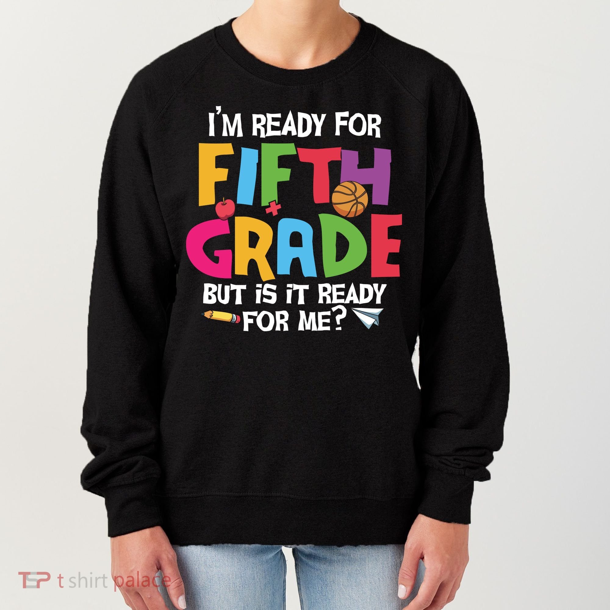 I'm Ready For 5th Grade Back To School First Day Of School Women's Sweatshirt