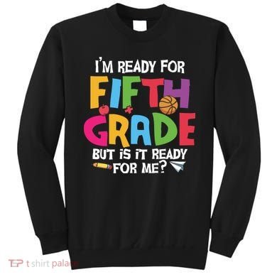 I'm Ready For 5th Grade Back To School First Day Of School Sweatshirt