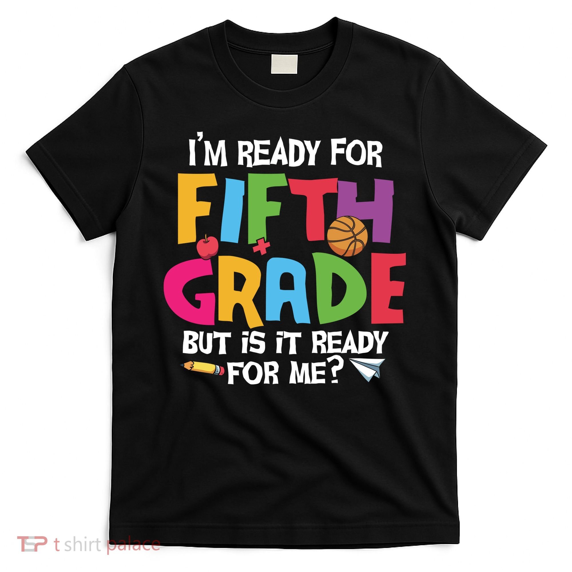 I'm Ready For 5th Grade Back To School First Day Of School T-Shirt