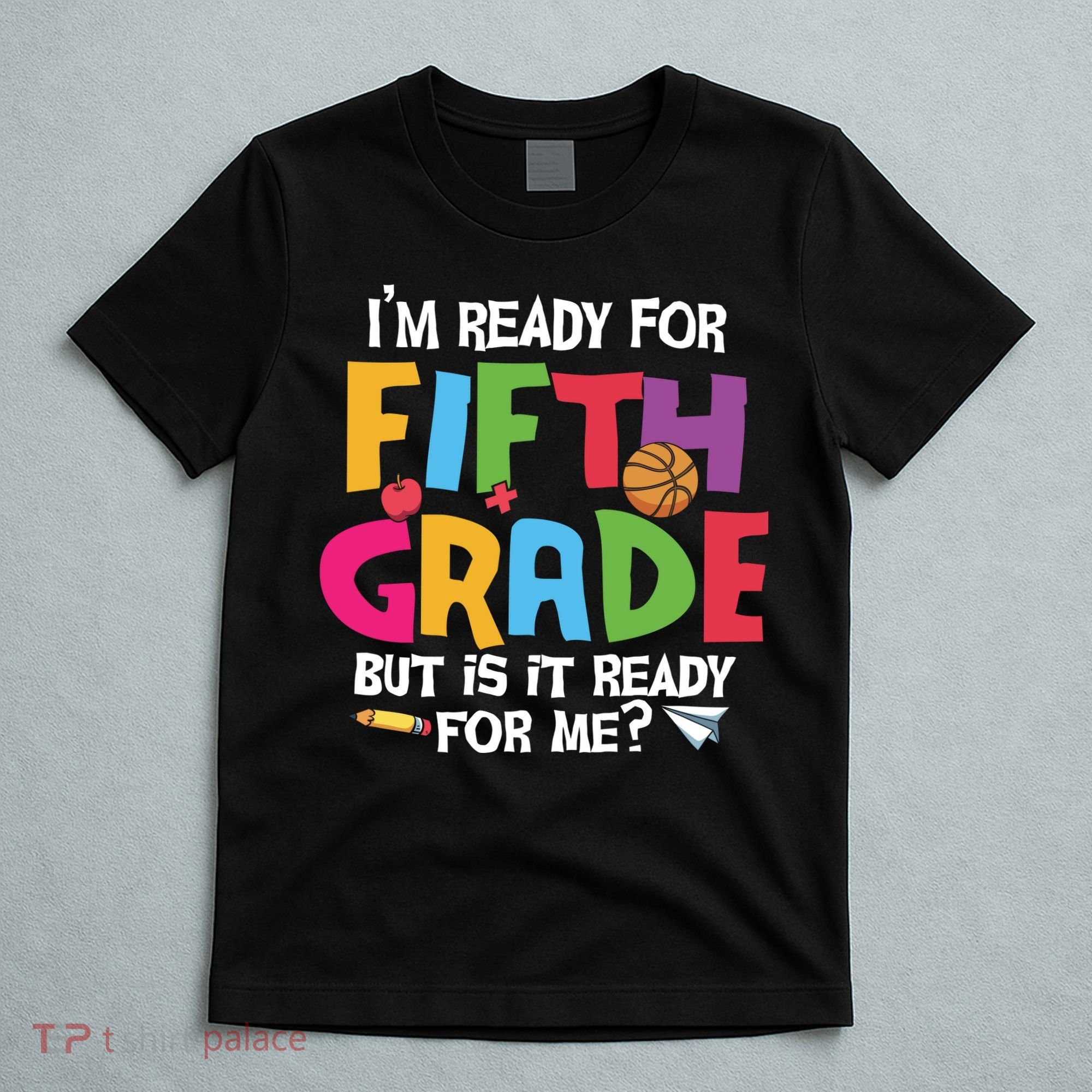 I'm Ready For 5th Grade Back To School First Day Of School T-Shirt