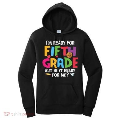 I'm Ready For 5th Grade Back To School First Day Of School Women's Hoodie