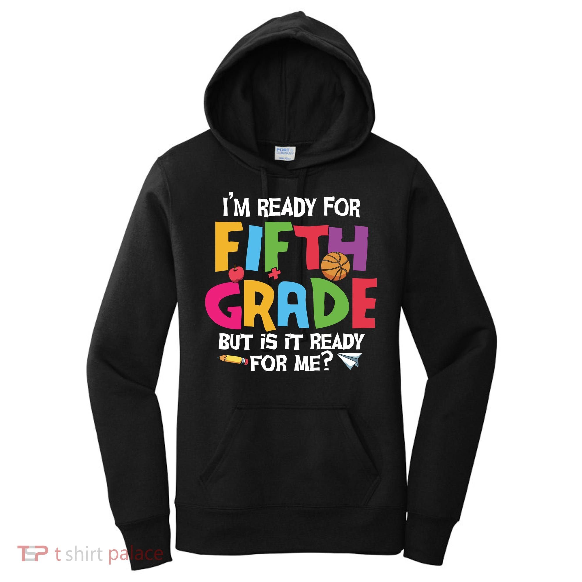 I'm Ready For 5th Grade Back To School First Day Of School Women's Hoodie