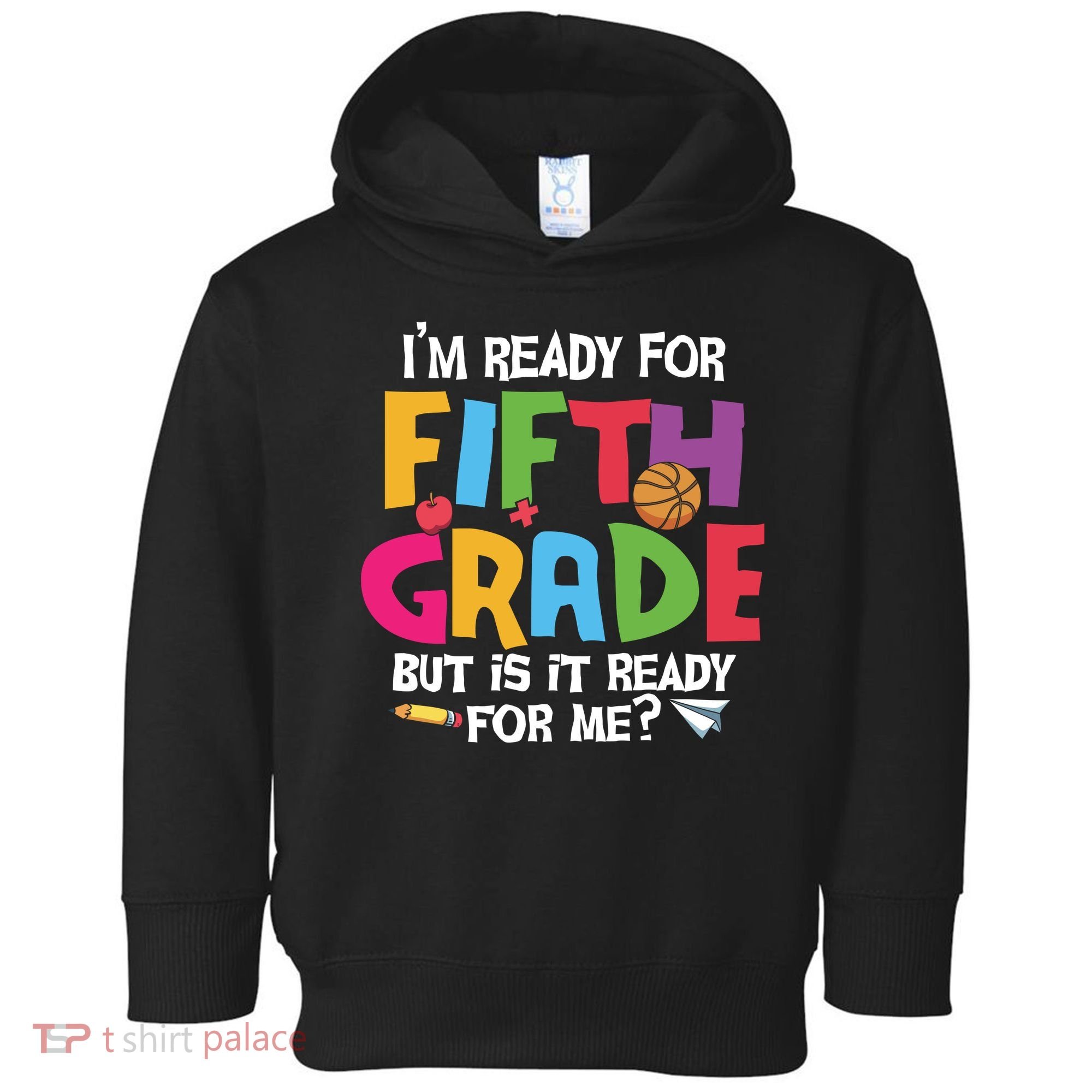 I'm Ready For 5th Grade Back To School First Day Of School Toddler Hoodie