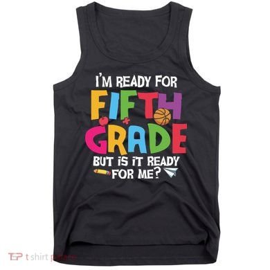 I'm Ready For 5th Grade Back To School First Day Of School Tank Top