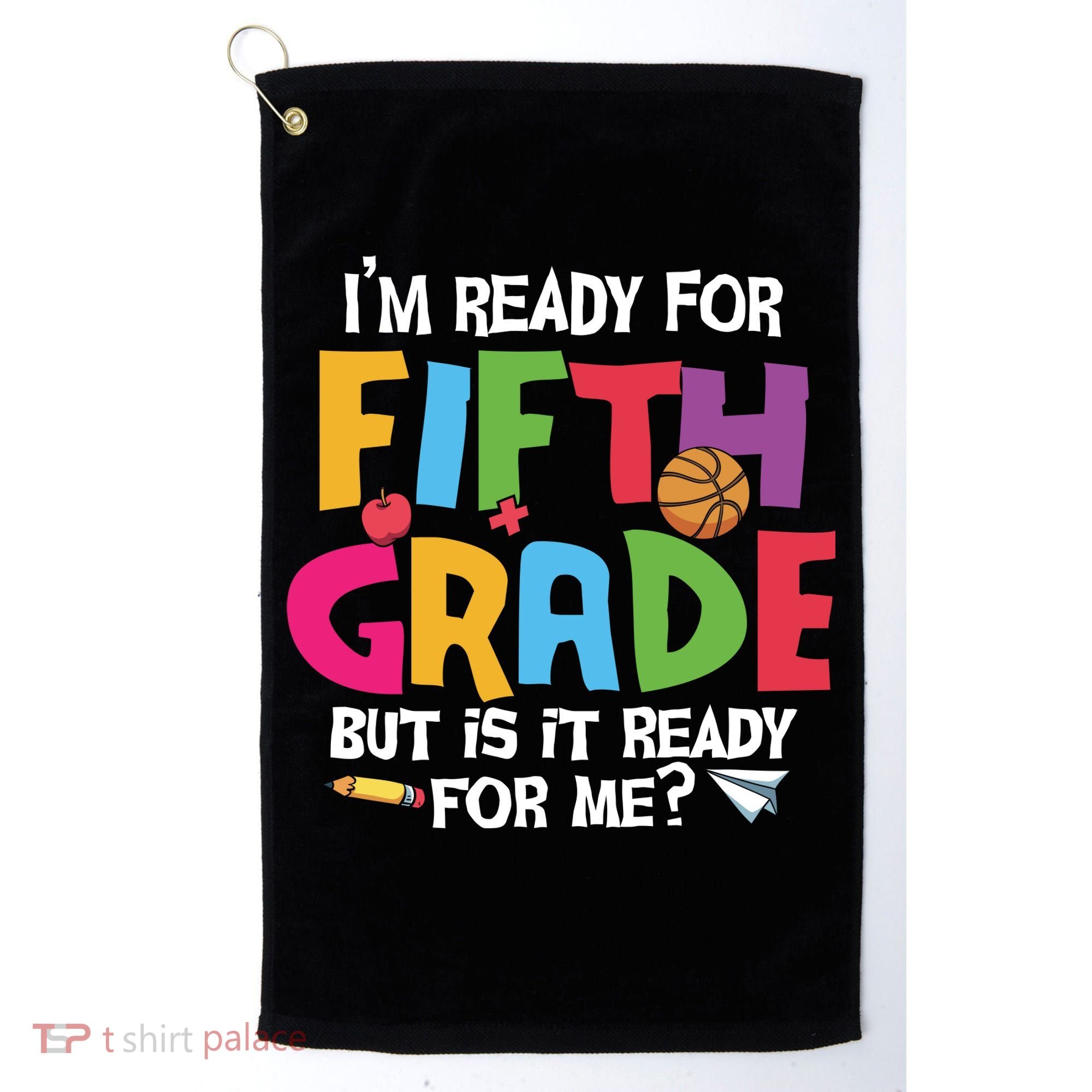 I'm Ready For 5th Grade Back To School First Day Of School Golf Towel
