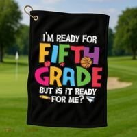 I'm Ready For 5th Grade Back To School First Day Of School Golf Towel thumb 1