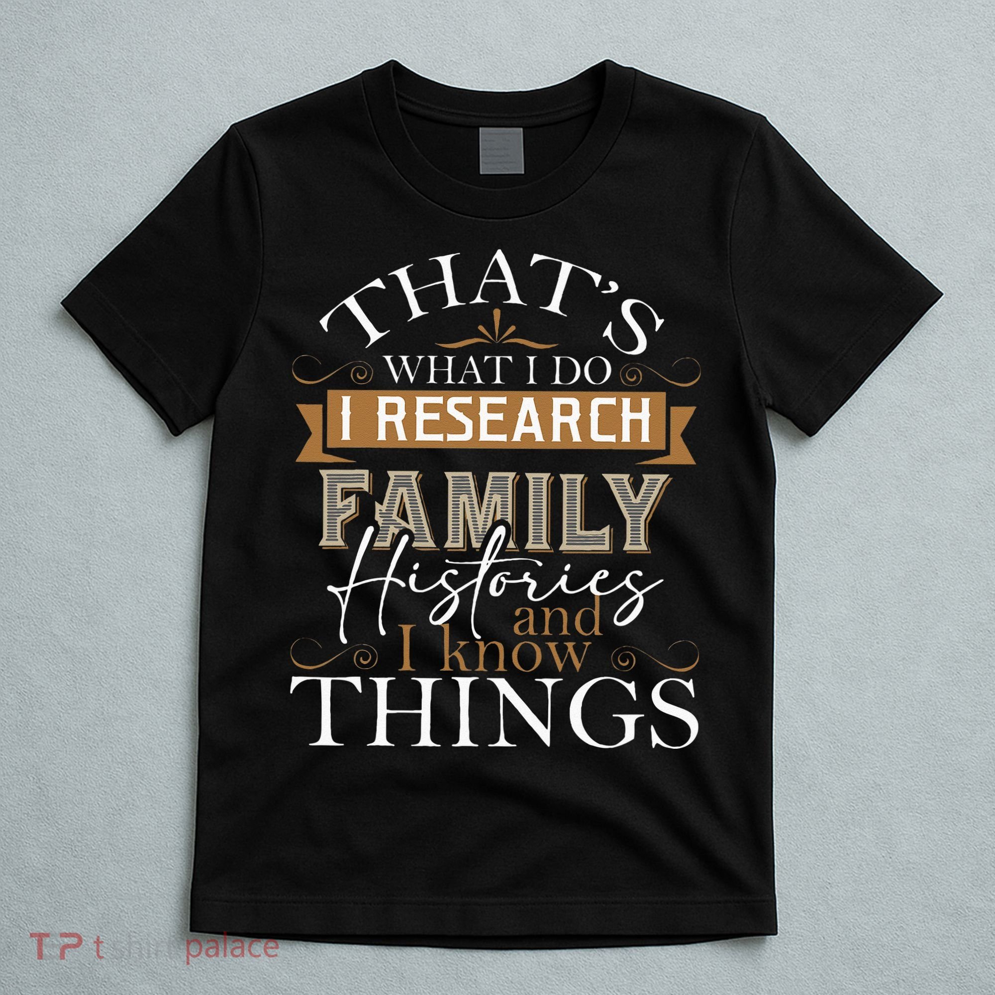 I Research Family Histories Genealogy Genealogist Ancestry T-Shirt