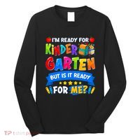 Im Ready For Kindergarten But Is It Ready For Me Kindergarten Back To School Long Sleeve Shirt thumb 0