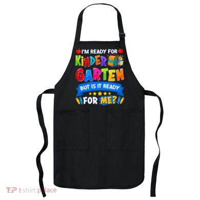 Im Ready For Kindergarten But Is It Ready For Me Kindergarten Back To School Apron