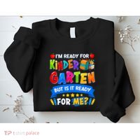 Im Ready For Kindergarten But Is It Ready For Me Kindergarten Back To School Sweatshirt thumb 2