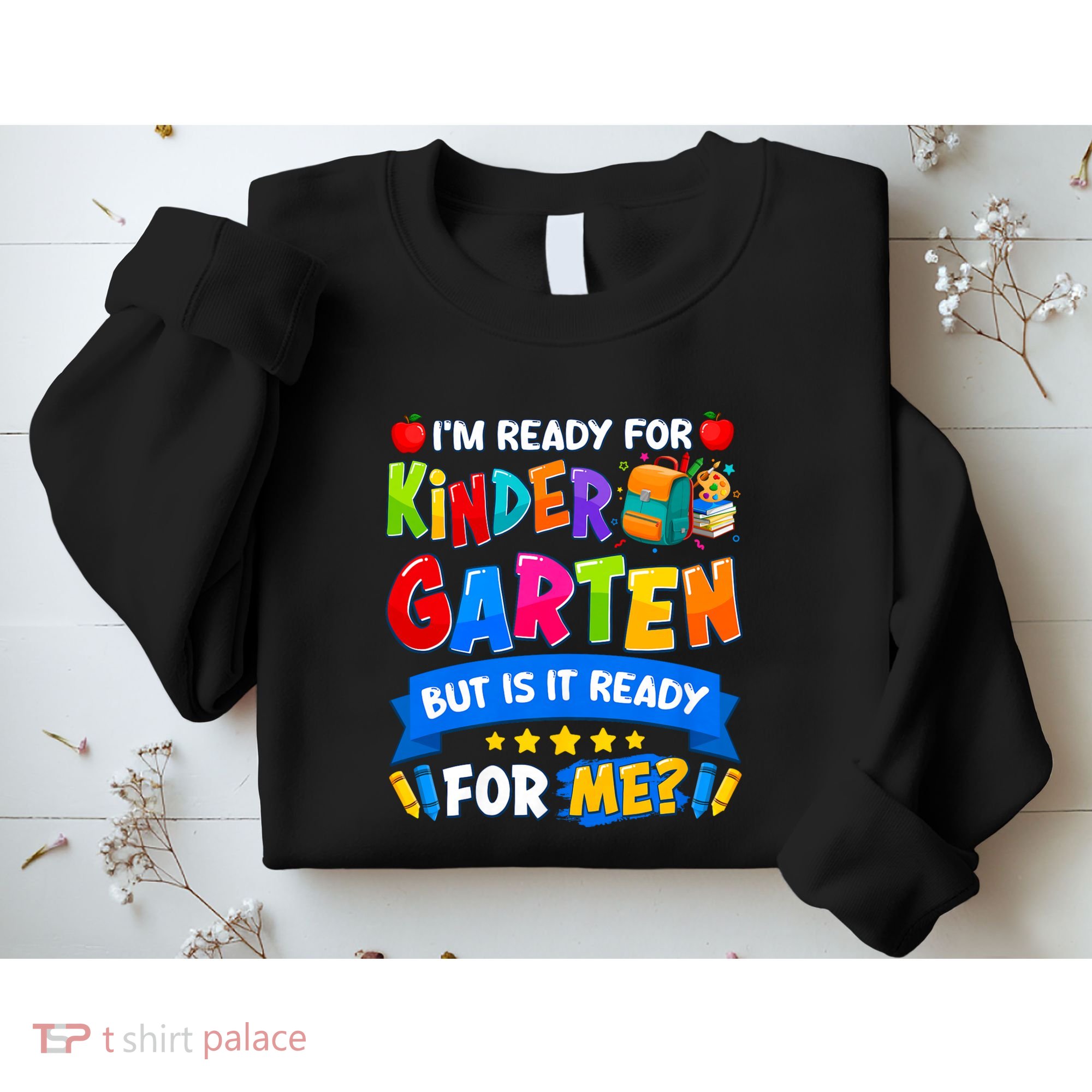 Im Ready For Kindergarten But Is It Ready For Me Kindergarten Back To School Sweatshirt