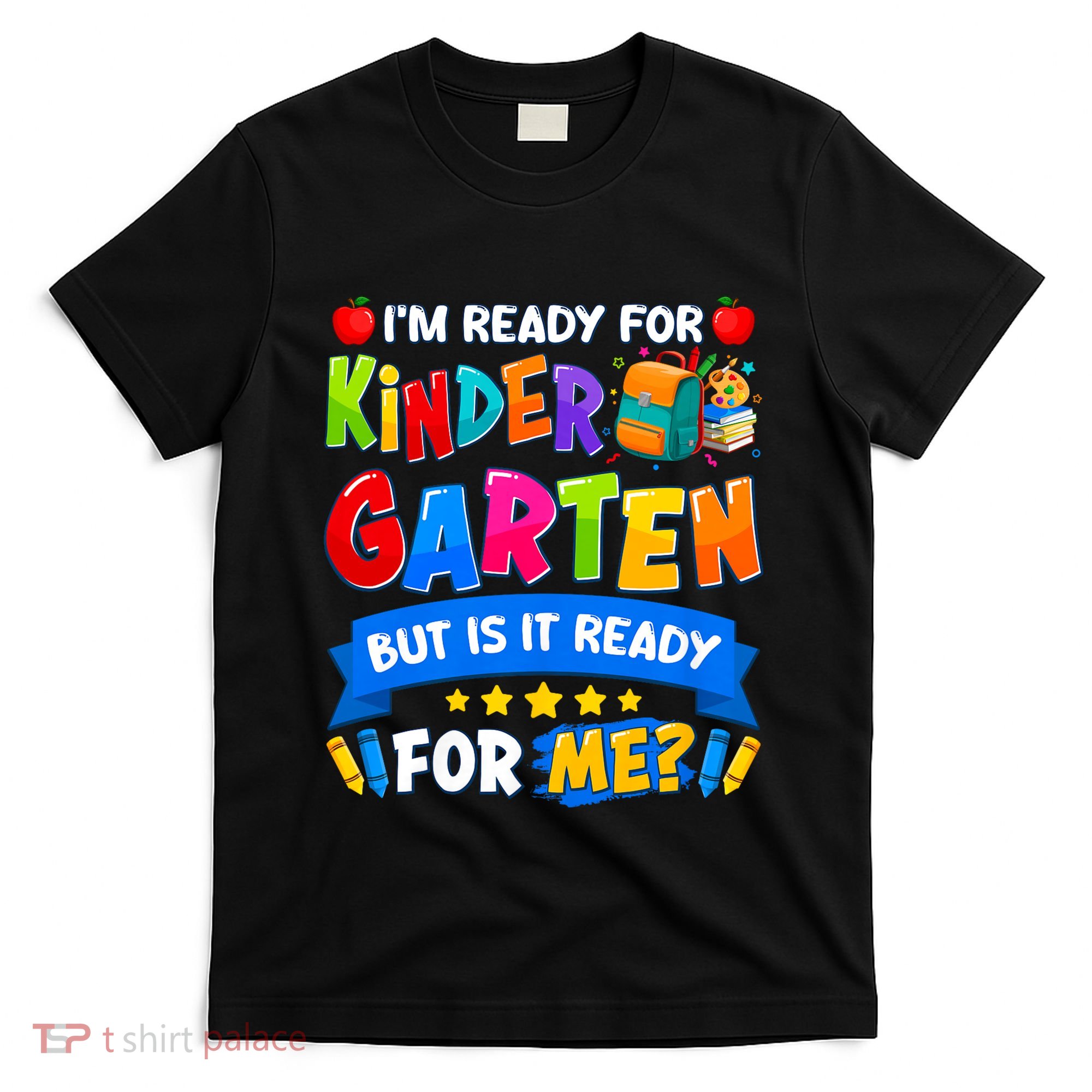 Im Ready For Kindergarten But Is It Ready For Me Kindergarten Back To School T-Shirt