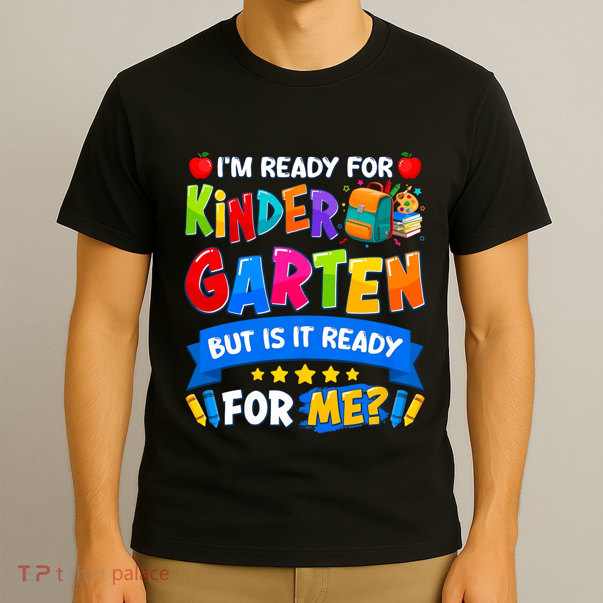 Im Ready For Kindergarten But Is It Ready For Me Kindergarten Back To School T-Shirt