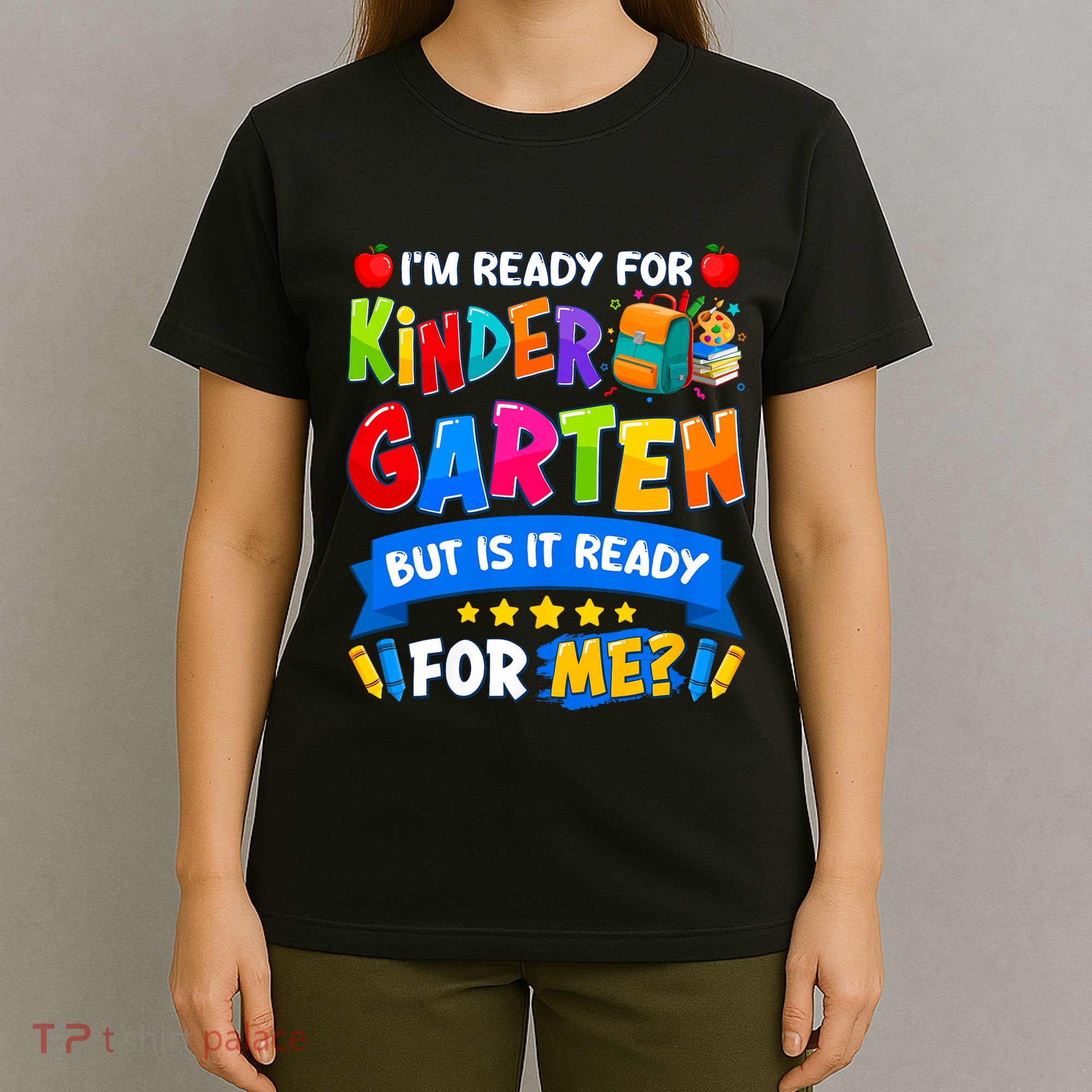 Im Ready For Kindergarten But Is It Ready For Me Kindergarten Back To School T-Shirt