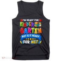 Im Ready For Kindergarten But Is It Ready For Me Kindergarten Back To School Tank Top thumb 0
