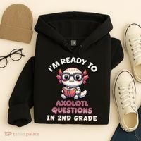 I'm Ready For 2nd Grade Axolotl Questions Funny 2nd Grade Hoodie thumb 4