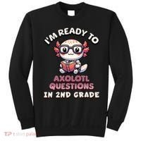 I'm Ready For 2nd Grade Axolotl Questions Funny 2nd Grade Sweatshirt thumb 0