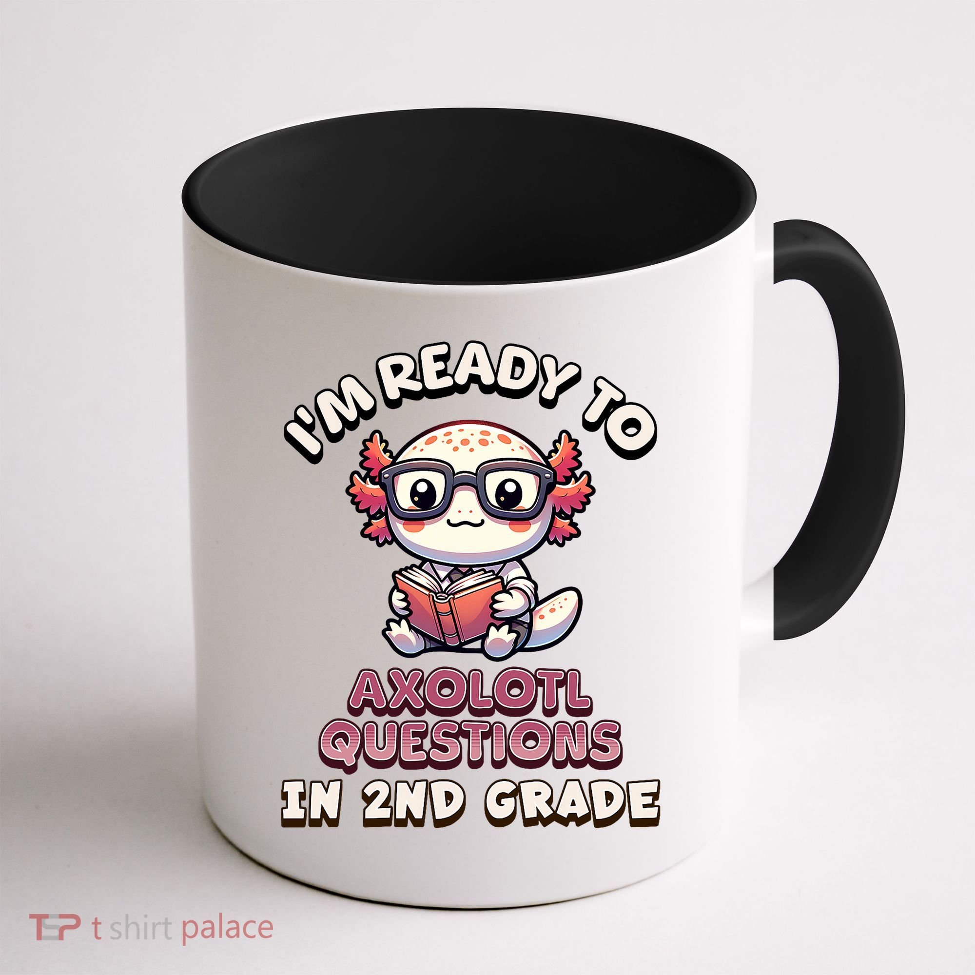 I'm Ready For 2nd Grade Axolotl Questions Funny 2nd Grade Coffee Mug