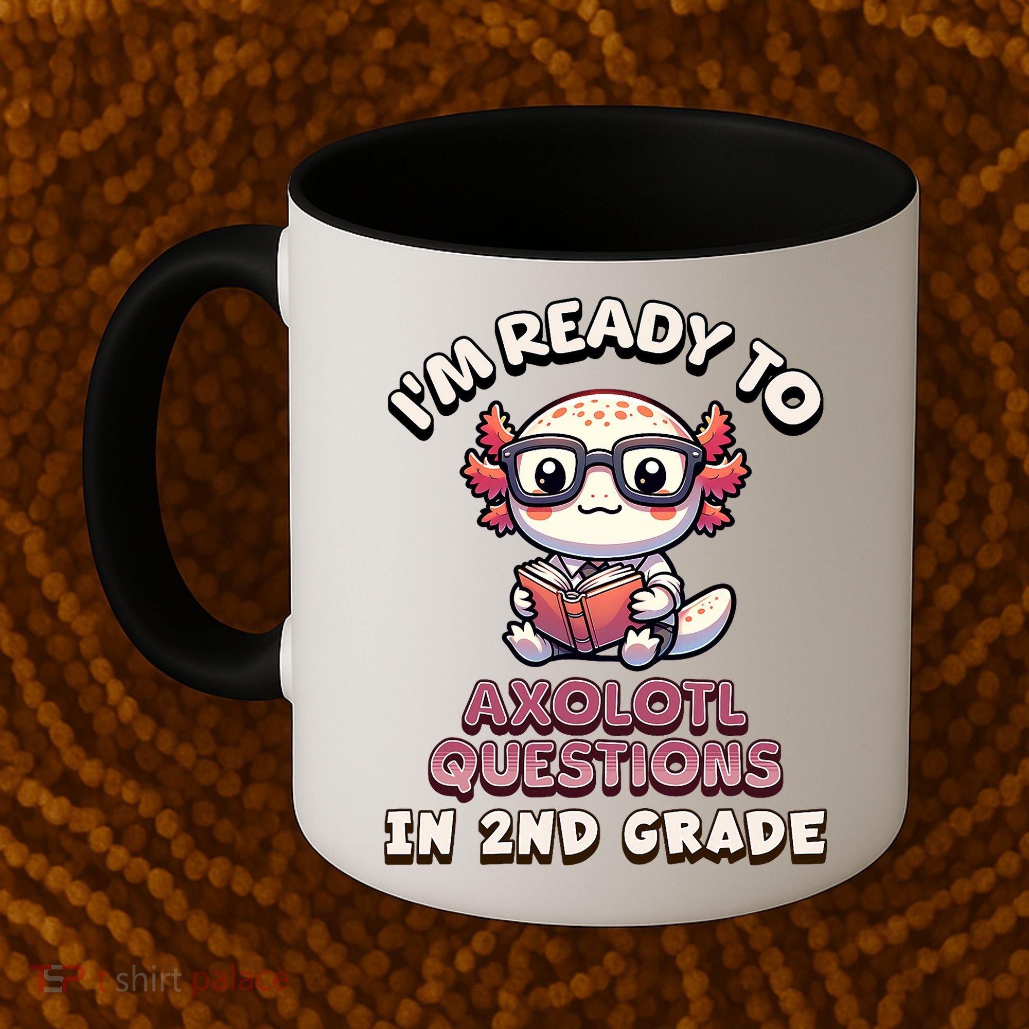 I'm Ready For 2nd Grade Axolotl Questions Funny 2nd Grade Coffee Mug
