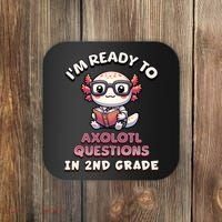 I'm Ready For 2nd Grade Axolotl Questions Funny 2nd Grade Coaster thumb 0