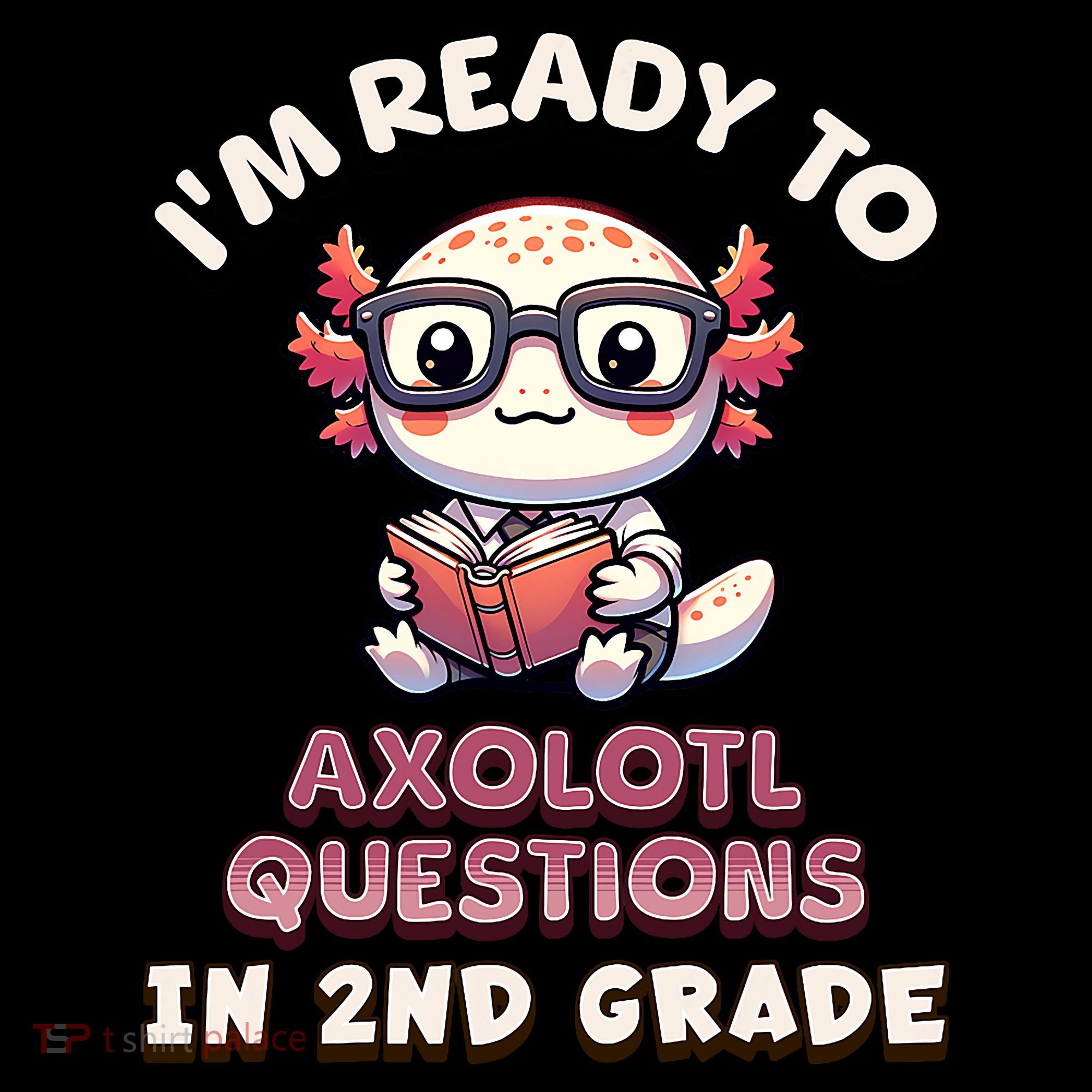 I'm Ready For 2nd Grade Axolotl Questions Funny 2nd Grade Women's Hoodie