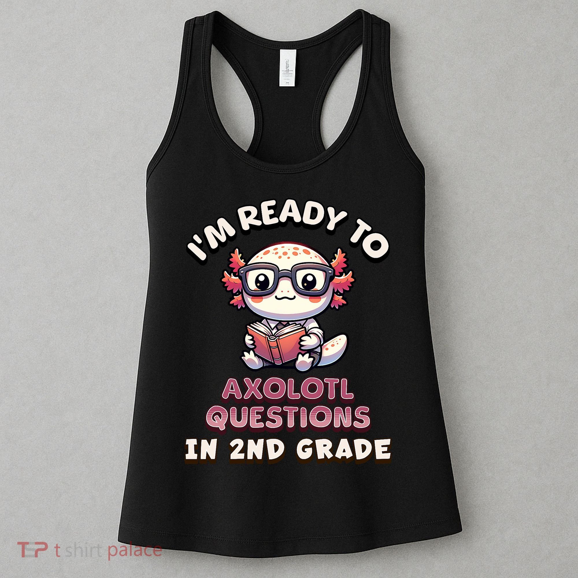 I'm Ready For 2nd Grade Axolotl Questions Funny 2nd Grade Women's Tank Top