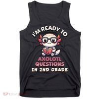 I'm Ready For 2nd Grade Axolotl Questions Funny 2nd Grade Tank Top thumb 0