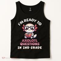 I'm Ready For 2nd Grade Axolotl Questions Funny 2nd Grade Tank Top thumb 2