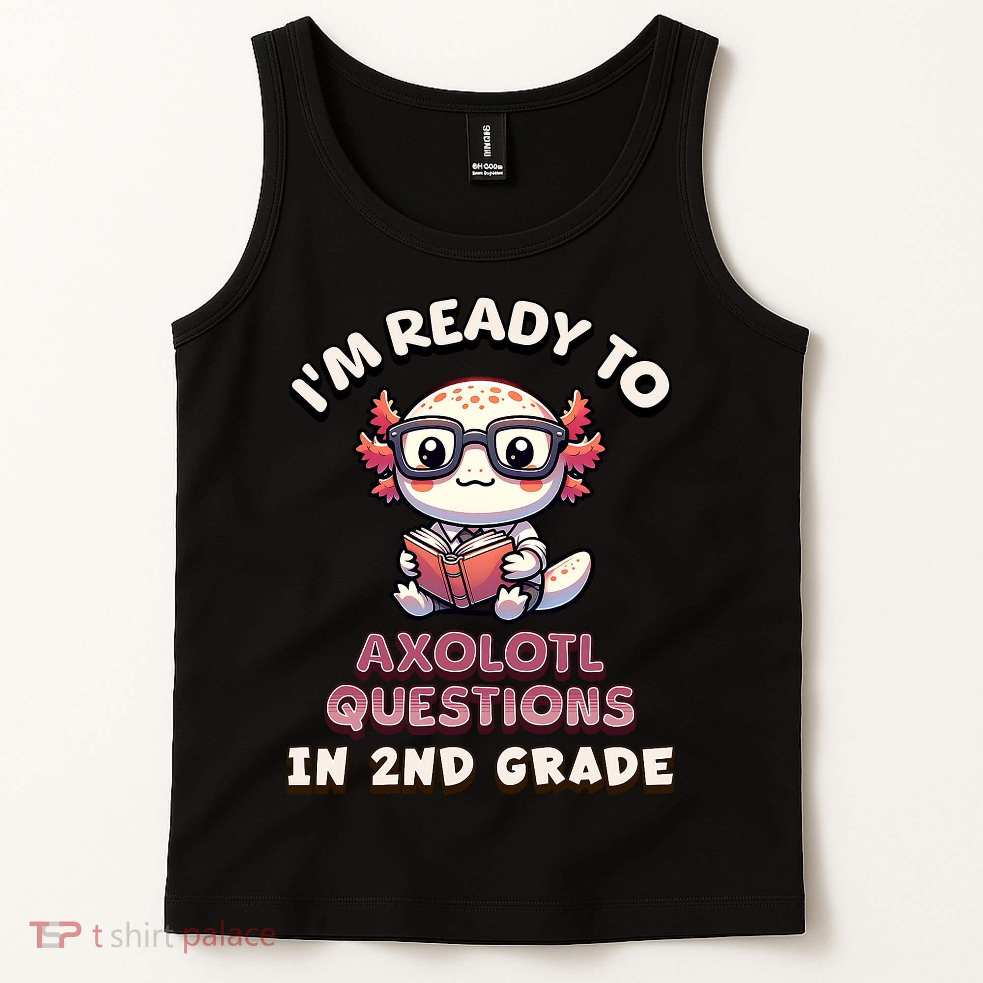 I'm Ready For 2nd Grade Axolotl Questions Funny 2nd Grade Tank Top