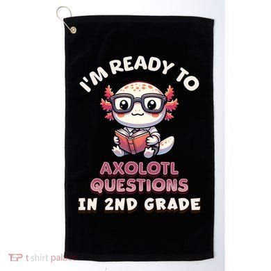 I'm Ready For 2nd Grade Axolotl Questions Funny 2nd Grade Golf Towel