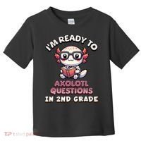 I'm Ready For 2nd Grade Axolotl Questions Funny 2nd Grade Toddler T-Shirt thumb 0