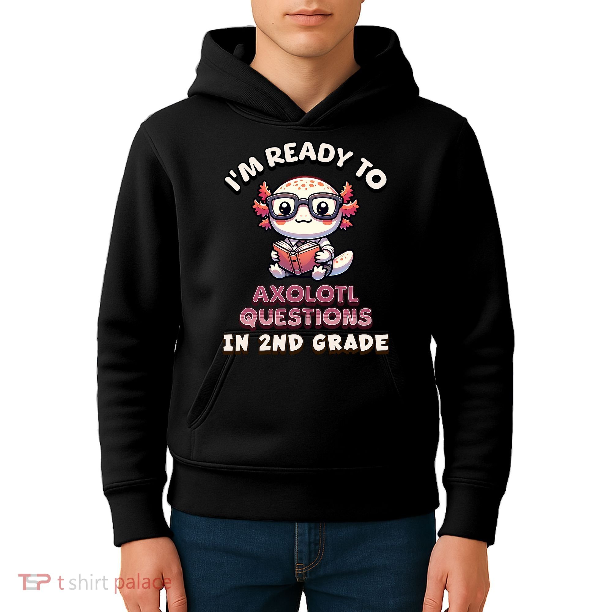 I'm Ready For 2nd Grade Axolotl Questions Funny 2nd Grade Kids Hoodie