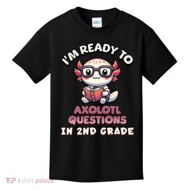 I'm Ready For 2nd Grade Axolotl Questions Funny 2nd Grade Kids T-Shirt