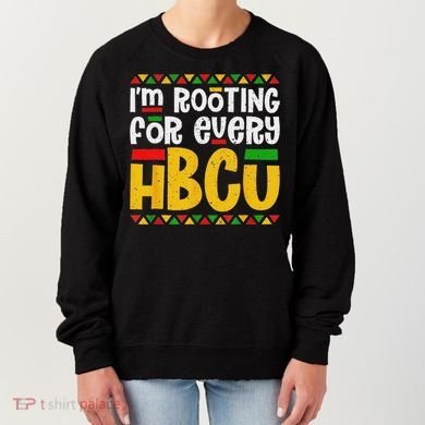 IM Rooting For Every Hbcu Historical Black College Student Women's Sweatshirt