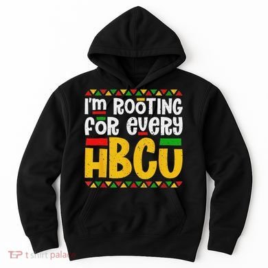 IM Rooting For Every Hbcu Historical Black College Student Hoodie