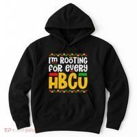 IM Rooting For Every Hbcu Historical Black College Student Hoodie thumb 0